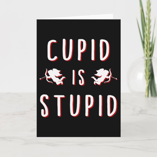 Cupid Is Stupid Funny Valentines Day  Card (Front)