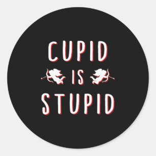 Cupid Is Stupid Funny Valentines Day Classic Round Sticker
