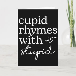 Cupid Rhymes With Stupid Funny Anti Valentine Card