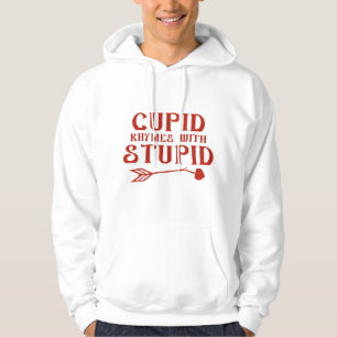 Cupid Rhymes With Stupid Hoodie