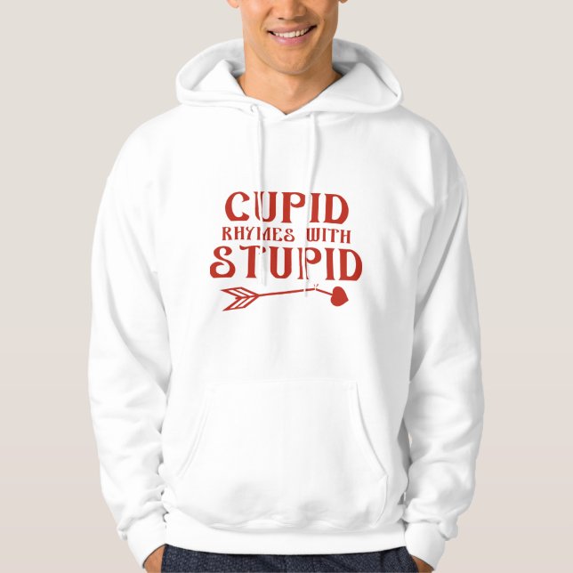Cupid Rhymes With Stupid Hoodie (Front)