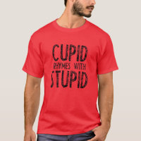 Cupid Rhymes With Stupid