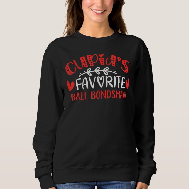Cupid S Favourite Bail Bondsman Romance Couples Me Sweatshirt (Front)
