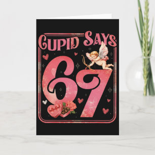 Cupid Says 67 Funny Valentine Six Seven Meme Sayin Card