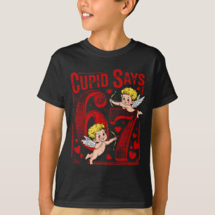 Cupid Says 67 Valentine Couple Matching Six Seven T-Shirt