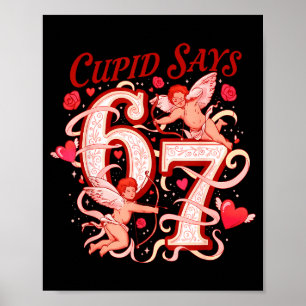Cupid Says Six Seven 67 Funny Valentine Men Women  Poster