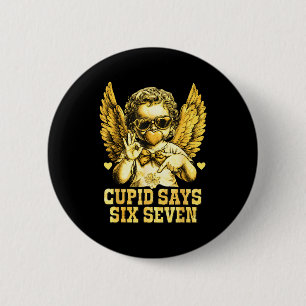 Cupid Says Six Seven Funny Valentine 67 Meme Men W 6 Cm Round Badge