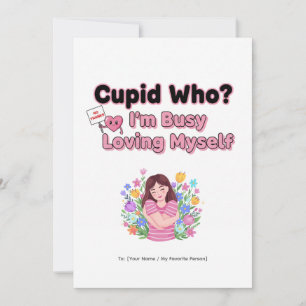 Cupid Who? Busy Loving Myself Funny Valentine Holiday Card