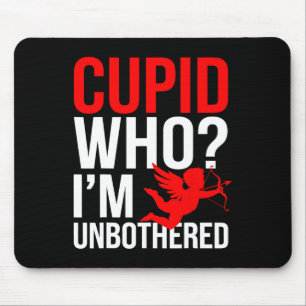 Cupid Who I'm Unbothered Anti Valentine Day 1  Mouse Pad