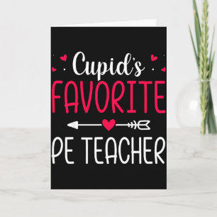 Cupids Favorite Pe Teacher - Valentines Day  Card