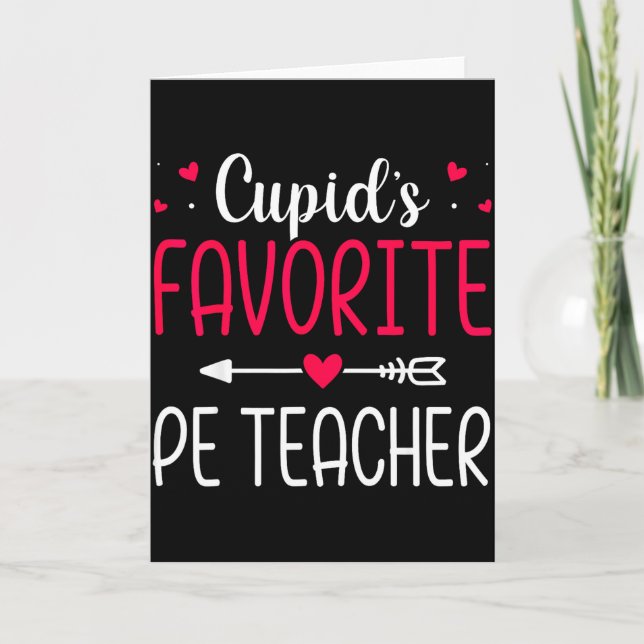 Cupids Favorite Pe Teacher - Valentines Day  Card (Front)