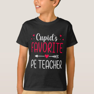 Cupids Favorite Pe Teacher - Valentines Day  T-Shirt