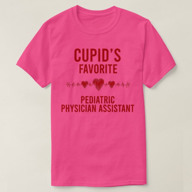Cupids favorite Pediatric Physician Assistant Vale T-Shirt (Design Front)
