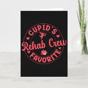 Cupid's Favorite Rehab Crew Valentine Pt Ot Slp Th Card