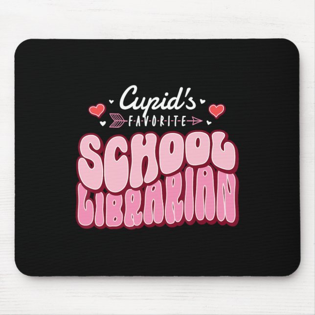Cupid's Favorite School Librarian Valentine's Day  Mouse Pad (Front)