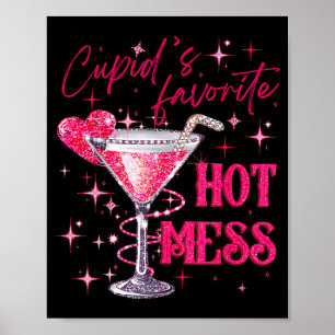Cupids Hot Mess Valentines Martini Valentines Day  Poster