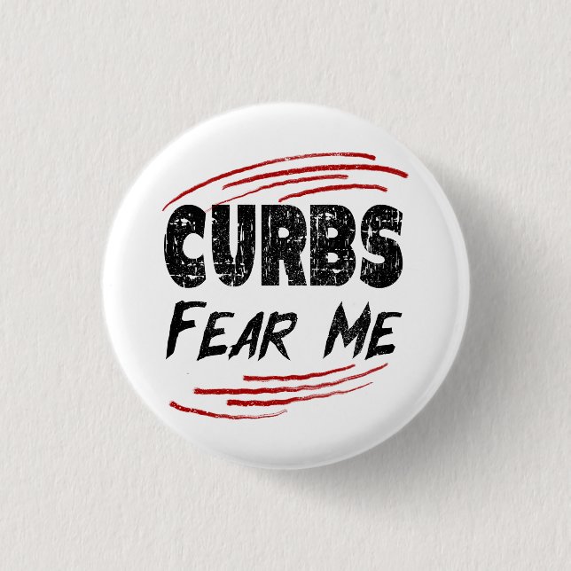Curbs Fear Me, Modern Driving Joke 3 Cm Round Badge (Front)