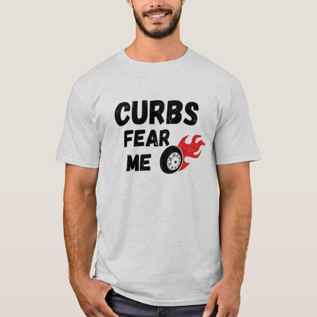 curbs fear me T-Shirt (Front)