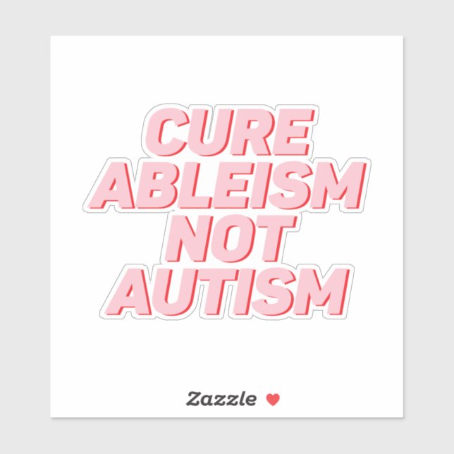 Cure Ableism Not Autism (Sheet)
