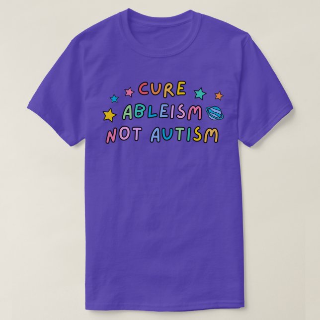 Cure Ableism Not Autism 5 T-Shirt (Design Front)
