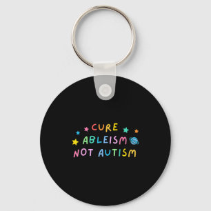 Cure Ableism Not Autism Autism Awareness Cute Key Ring