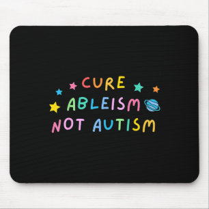 Cure Ableism Not Autism Autism Awareness Cute Mouse Pad