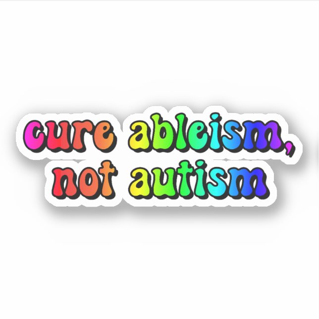 cure ableism, not autism Rainbow Typography (Front)