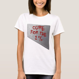Cure for the 1 Percent T-Shirt
