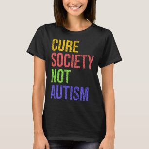 Cure Society Not Autism Awareness Acceptance Gift  T-Shirt