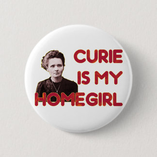 Curie Is My Homegirl 6 Cm Round Badge