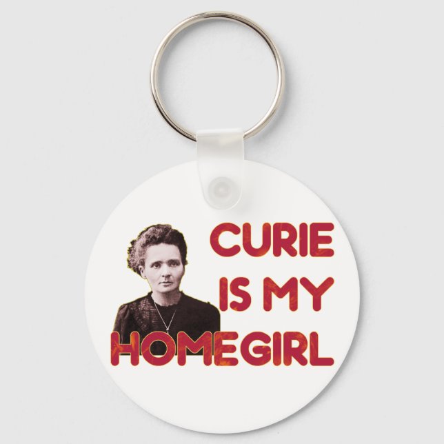 Curie Is My Homegirl Key Ring (Front)