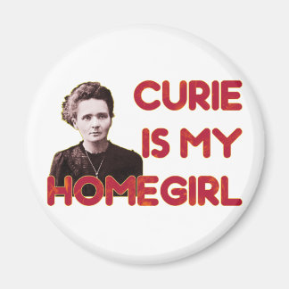 Curie Is My Homegirl Magnet