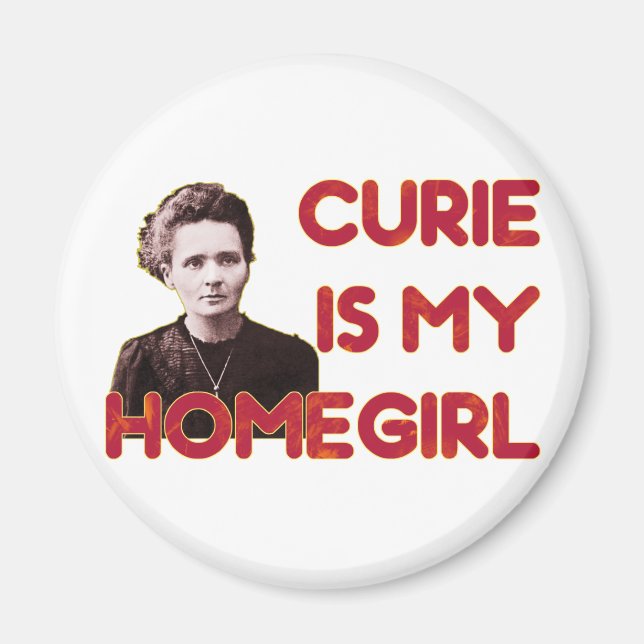 Curie Is My Homegirl Magnet (Front)