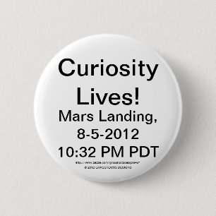 Curiosity Lives Mars Landing 10:32 PM PDT 8-5-2012 6 Cm Round Badge
