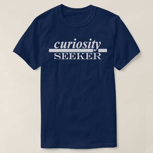 curiosity seeker T-Shirt (Design Front)