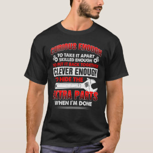 Curious Enough To Take Apart Cool Mechanic Men T-Shirt