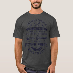 Curious Enough To Take It Apart Funny Mechanic T-Shirt