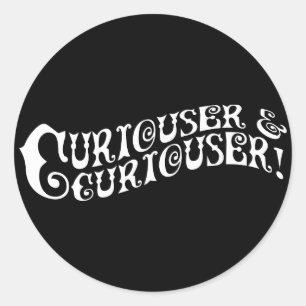 Curiouser & Curiouser Classic Round Sticker