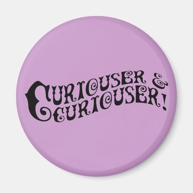 Curiouser & Curiouser Magnet (Front)