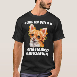 Curl Up With A Long Hair Chihuahua Dog T-Shirt