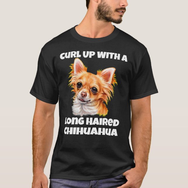 Curl Up With A Long Hair Chihuahua Dog T-Shirt (Front)