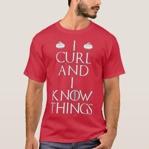 Curler - I Curl & I Know Things curling (1)  T-Shirt
