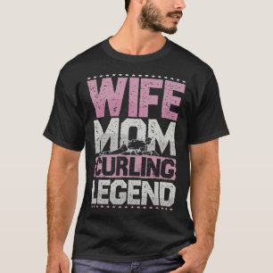 Curler Wife Mom Curling Legend Curling Women s T-Shirt