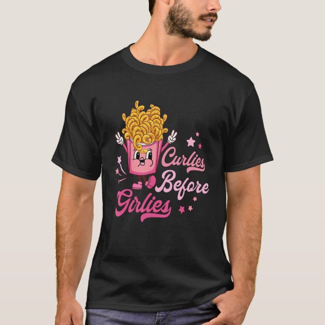 Curlies Before Girlies Valentines Day French Fries T-Shirt (Front)