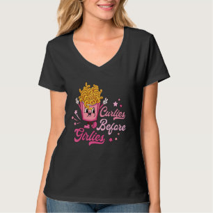 Curlies Before Girlies Valentines Day French Fries T-Shirt