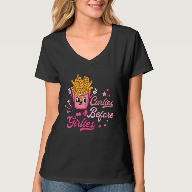 Curlies Before Girlies Valentines Day French Fries T-Shirt (Front)