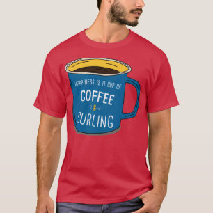 Curling amp Coffee is happiness T-Shirt