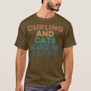 Curling And Cats Make Me Happy Gift for Curling am T-Shirt