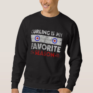 Curling Is My Favorite Season Curling House 1 Sweatshirt