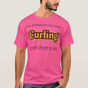 Curling is my passion T-Shirt